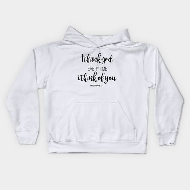 I thank god every time i think of you Kids Hoodie by Dhynzz